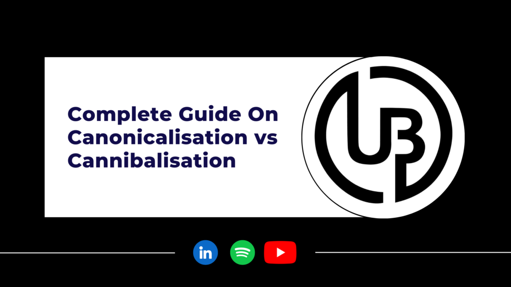 Complete Guide On Canonicalisation vs Cannibalisation