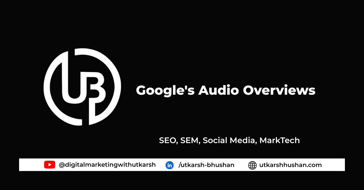 Google’s Audio Overviews: A New Way to Summarize Search Results
