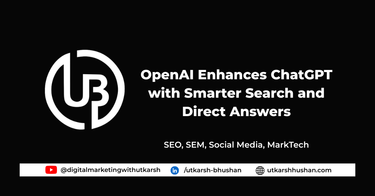 OpenAI Enhances ChatGPT with Smarter Search and Direct Answers