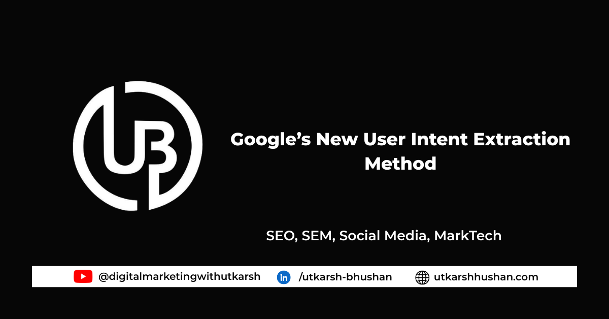 Google’s New User Intent Extraction Method