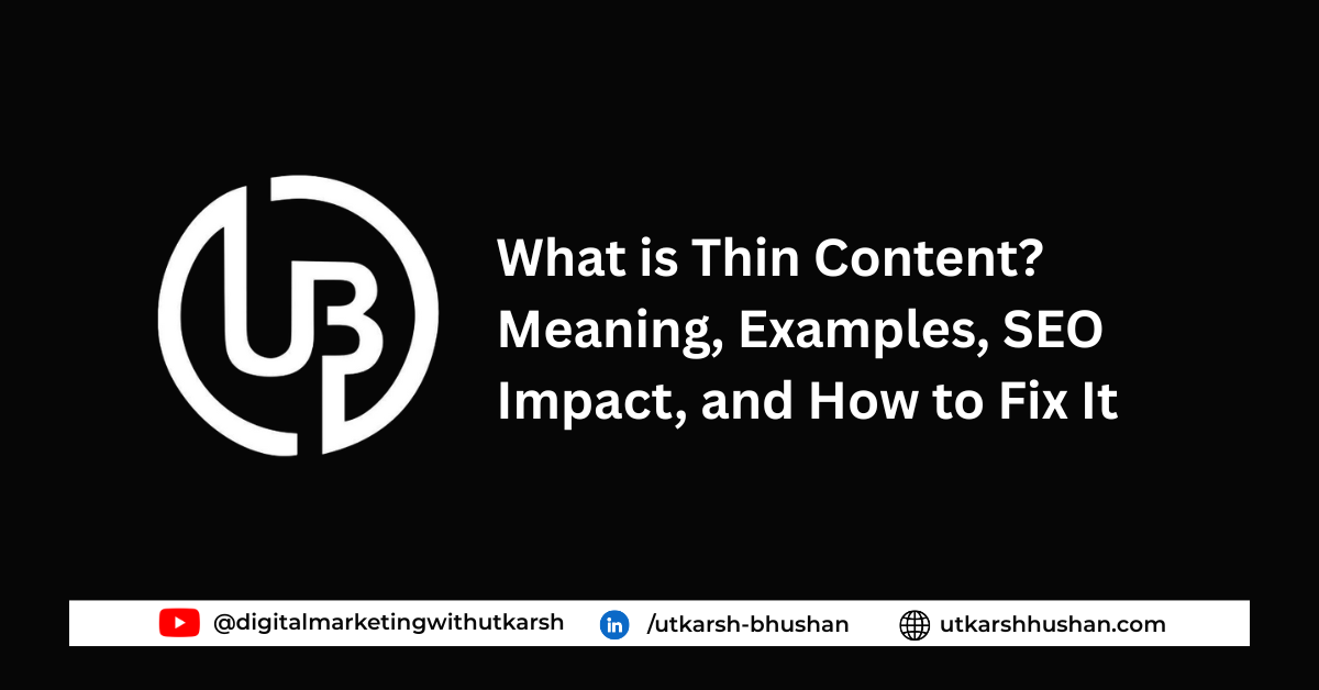 What is Thin Content? Meaning, Examples, SEO Impact, and How to Fix It