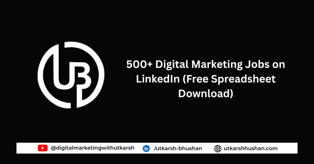 500+ Digital Marketing Jobs on LinkedIn (Free Spreadsheet Download)