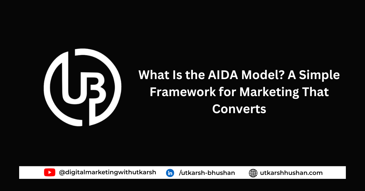 What Is the AIDA Model? A Simple Framework for Marketing That Converts